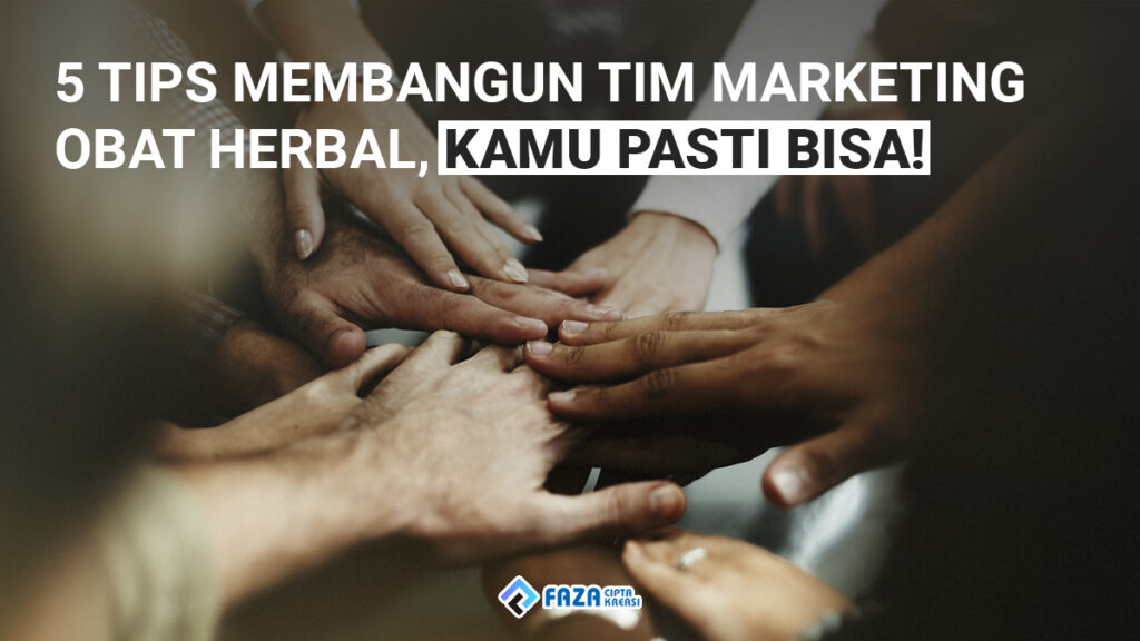 5 tips membangun tim marketing obat herbal