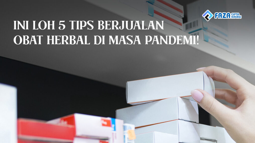 ini loh 5 tips berjualan obat herbal di masa pendemi